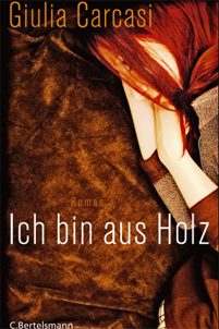 Cover des Romans "Ich bin aus Holz" von Giulia Carcasi