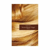 Buchcover des Romans "Vertrocknete Vögel" von Sophie Reyer: Dichte helle Haare.