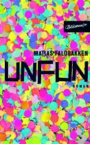 Matias Faldbakkens Roman "Unfun"