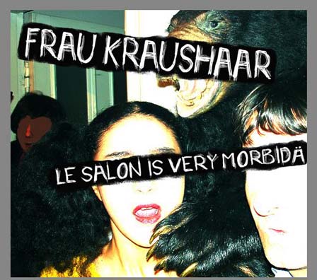 Das Cover der CD "Le Salon Is Very Morbidä" von Frau Kraushaar