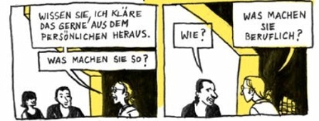 Strip 3: Der Kellner:"Wissen Sie, ich kläre das gerne aus dem Persönlichen heraus. Was machen Sie so?". Der Mann:"Wie?". Der Kellner:"Was machen Sie beruflich?".