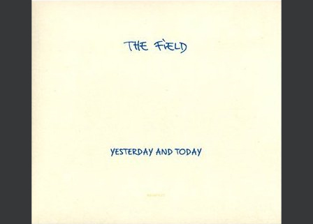 albumcover weiss mit blauer schreibschrift steht the field, yesterday and today