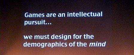 Ein Bild mit dem eingeblendeten Text: "Games are an intellectual pursuit ... we must design for the demographics of the mind."