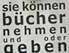 Text: "Sie können Bücher nehmen und oder geben"