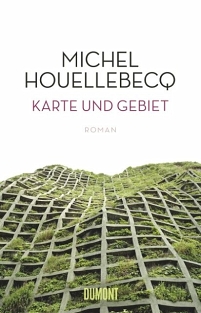 Karte und Gebiet von Michel Houellebecq