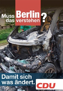 CDU-Wahlplakat mit verbranntem Auto: "Muss Berlin das verstehen? Damit sich was ändert. CDU"