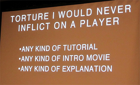 Ein Slide aus dem Indie Game Summit, auf dem steht: "Torture I would never inflict on a player: Any kind of tutorial. Any kind of intro movie. Any kind of explanation".