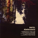 Dntel Aimlessness