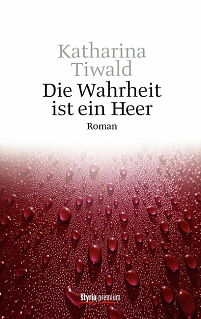 Tropfen auf rotem Grund: Buchcover von "Die Wahrheit ist ein Heer" von Katharina Tiwald