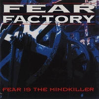 Fear Factory - Fear Is The Mindkiller