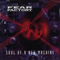 Fear Factory - Soul Of A New Machine