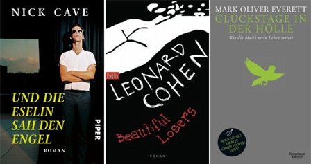 Buchcover Nick Cave "Und die Eselin sah den Engel", Leonard Cohen "Beautiful Losers" und Mark Oliver Everett "Glückstage in der Hölle"