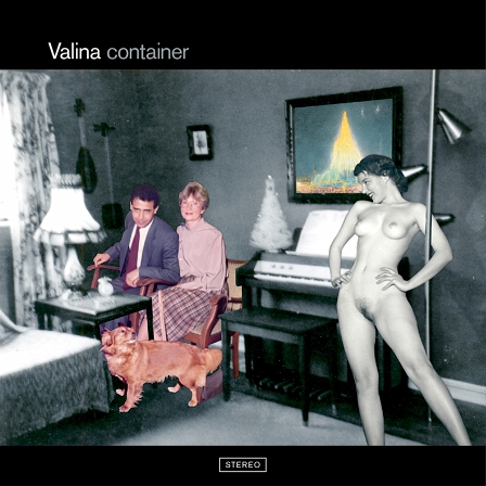 Albumcover Valina - Container: 60er Jahre Familienidylle mit Hund in die eine nackte Frau montiert ist