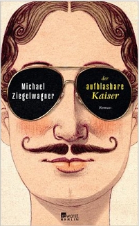 Mann mit Sonnenbrille und Zwirbelbart, Buchcover von Michael Ziegelwagners "Der aufblasbare Kaiser"