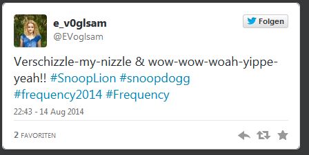 © Twitter EVoglsam
Verschizzle-my-nizzle & wow-wow-woah-yippe-yeah!! #SnoopLion #snoopdogg #frequency2014 #Frequency