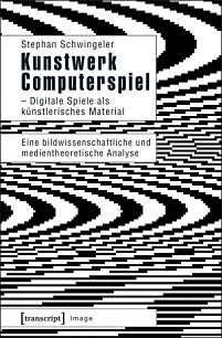 Buchcover "Kunstwerk Computerspiel - Digitale Spiele als künstlerisches Material" von Stefan Schwingeler