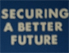 "Securing a better future"