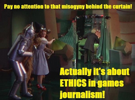 Eine Szene aus "The Wizard of Oz". Darüber und darunter steht in gelber Schrift: "Pay no attention to that misogyny behind the curtains. Actally it's about ethics in games journalism!".