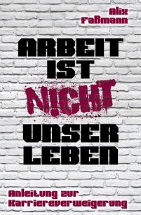 Buchcover "Arbeit ist nicht unser Leben" von Alix Faßmann