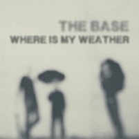 Album Cover "Where Is My Weather" The Base