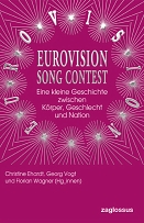 Eurovision Song Contest - Eine kleine Geschichte zwischen Körper, Geschlecht und Nation