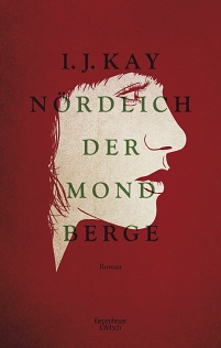 Buchcover "Nördlich der Mondberge" von I. J. Kay, Verlag Kiepenheuer & Witsch. Roter Hintergrund mit Frauengesicht darunter der Titel