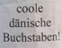 "coole dänische Buchstaben"