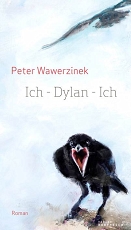 Peter Wawerzinke, Ich - Dylan - Ich