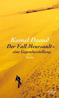 Buchcover: Kamel Daoud - "Der Fall Meursault - eine Gegendarstellung"; ein Mann geht am Strand entlang