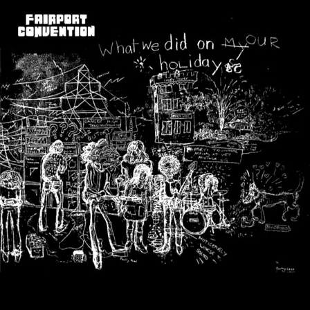 Cover: Fairport Convention: What We Did On Our Holidays