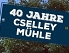 40 Jahr Cselley Mühle