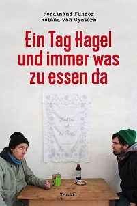 "Ein Tag Hagel und immer was zu essen da" von Ferdinand Führer und Roland van Oystern