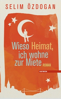 Das Buchcover zu "Wieso Heimat, ich wohne zur Miete" zeigt eine Zeichnung mit einem Halbmond auf dem ein Mann sitzt und eine Stadtansicht Istanbuls